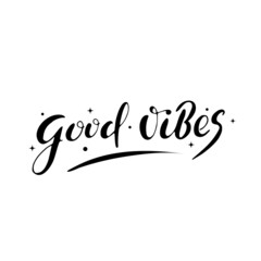 Good vibes. Vector hand lettering. Black trendy calligraphy letters with stars and circles on the white background. Holiday relaxing vibes. Digital illustration for printing on shirts phone bag laptop