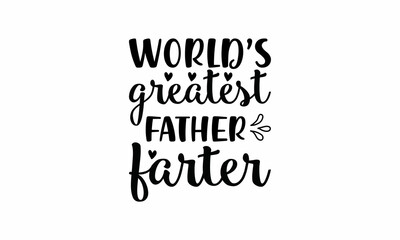 world s greatest father farter Lettering design for greeting banners, Mouse Pads, Prints, Cards and Posters, Mugs, Notebooks, Floor Pillows and T-shirt prints design
