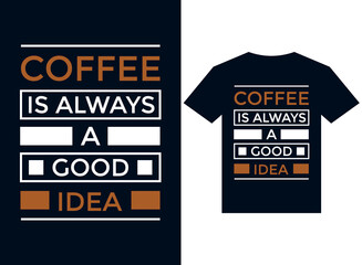 coffee is always a good idea for t-shirt design typography vector illustration files for printing ready