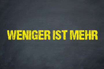 Weniger ist mehr