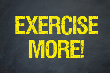 Exercise more!