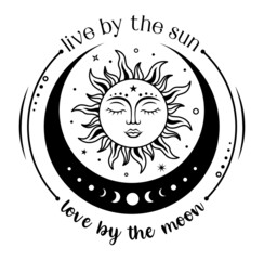 Boho sun and crescent moon with quote: Live by the sun,love by the moon. Celestial design. Vector silhouette illustration.