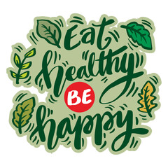 Eat healthy be happy hand lettering. Poster quotes.