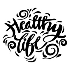 Healthy life hand lettering. Slogan concept.