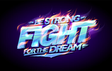 Be strong, fight for the dream