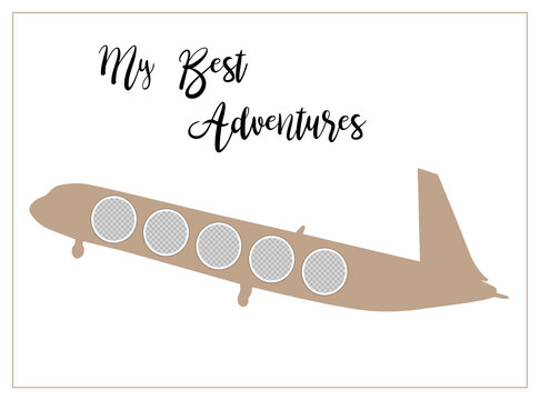 Airplane with 5 round photo frames. Template for Photo, montage images. Collage with aircraft and the text My best adventures. Blank template for your design. Just paste and use. EPS10.