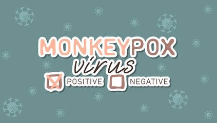 Monkeypox virus positive sticker. Monkeypox virus banner for awareness and alert against disease spread, symptoms or precautions. Vector Illustration