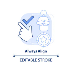 Always align light blue concept icon. Component of communication abstract idea thin line illustration. Customer needs. Isolated outline drawing. Editable stroke. Arial, Myriad Pro-Bold fonts used