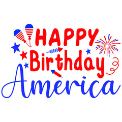 Happy birthday America , Happy 4th of July shirt print template typography design for vector file.