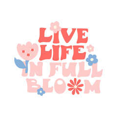 Live life in full bloom - cute pink hand drawn lettering decorated with daisy flowers. Vector isolated on white background.