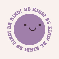 Retro round face with cute smile print with inspirational slogan "Be Kind!" written in a circle. Retro T-shirt print, poster, sticker. Vector illustration in retro hippie style.