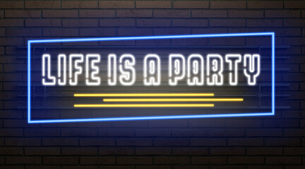 neon sign with message LIFE IS A PARTY on a dark wall