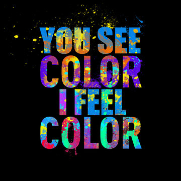 You see color I feel color, pride, LGBT, Rainbow