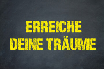 Erreiche deine Träume