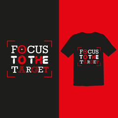 Focus To The Target -T-shirt  Design 