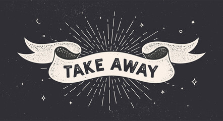 Take Away. Vintage ribbon with text Take Away. Black white vintage banner with ribbon, graphic design, take away. Old school hand-drawn sign banner cafe, bar, restaurant, fastfood. Vector Illustration