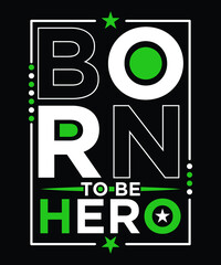 BORN TO BE HERO T-SHIRT DESIGN
Welcome to my Design,
I am a specialized t-shirt Designer.

Description : 
✔ 100% Copy Right Free
✔ Trending Follow T-shirt Design. 
✔ 300 dpi regulation Source file
✔ E
