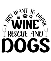  I just want to Drink Wine Rescure and Dog
Welcome to my Design,
I am a specialized t-shirt Designer.

Description : 
✔ 100% Copy Right Free
✔ Trending Follow T-shirt Design. 
✔ 300 dpi regulation Sou