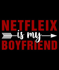 NETFLEIX IS MY BOYFRIEND TSHIRT
Welcome to my Design,
I am a specialized t-shirt Designer.

Description : 
✔ 100% Copy Right Free
✔ Trending Follow T-shirt Design. 
✔ 300 dpi regulation Source file
✔ 
