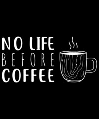 no life before coffee t-shirt design
Welcome to my Design,
I am a specialized t-shirt Designer.

Description : 
✔ 100% Copy Right Free
✔ Trending Follow T-shirt Design. 
✔ 300 dpi regulation Source fi