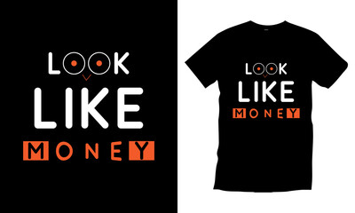 Look like money typography t shirt design modern inspirational typography lettering quotes t shirt design vector