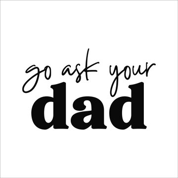 go ask your dad design eps