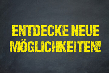 Entdecke neue Möglichkeiten!