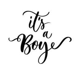Its a boy. Lettering for card, children album, children girl, gender partiy for a boy and a girl.