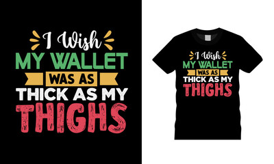 I Wish My Wallet Was As Thick As Thick As My Thighs Yoga T shirt Design, apparel, vector illustration, graphic template, print on demand, textile, typography, vintage, eps 10, element, yoga tee