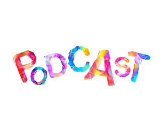 Podcast. Vector word of colorful triangular letters