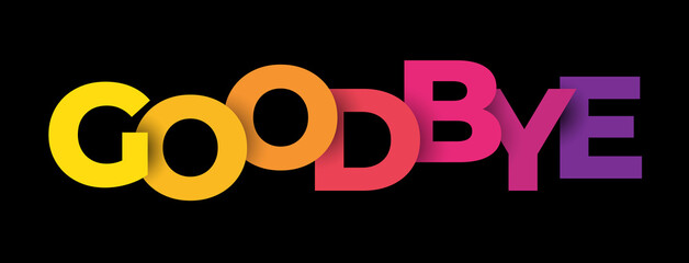 Colorful letters of the word ''Goodbye'' on a black background. Vector illustration.