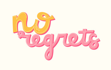 Fototapeta na wymiar 'No regrets' hand lettering. Handdrawn inscription for inspiration and motivation. Vector illustration for card, social media, blog, poster, printing.