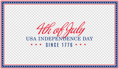 Happy 4th of July USA independence day banner background on transparent background with USA frame. Vector illustration. 