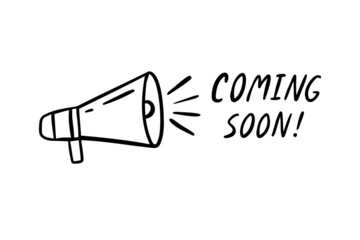Handwritten phrase Coming Soon. loudspeaker Outline doodle simple sketch drawing style. 