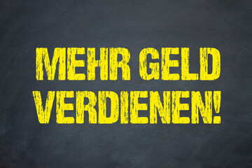 Mehr Geld verdienen!