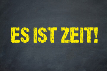 Es ist Zeit!