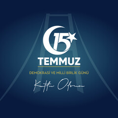 July 15 The Day of Democracy and National Unity. Translation: Happy July 15 The Day of Democracy and National Unity.