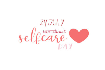 International self care day 24 July hand lettering vector illustration