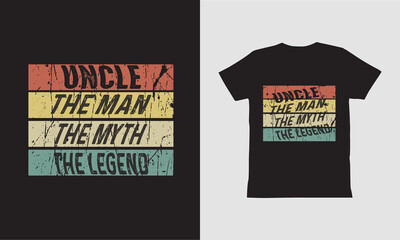 Uncle The Man The Myth The Legend Shirt Design.