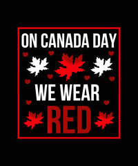1st of July Canada Day T-Shirt Design. Ready to print for apparel, poster, illustration. Modern, simple, lettering.

