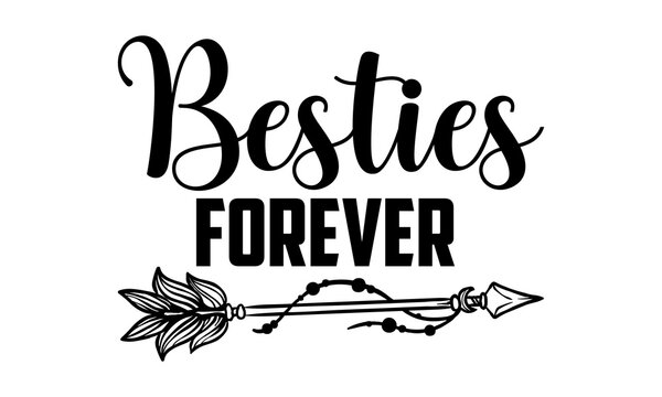 Besties forever - Best Friends t shirt design, Hand drawn lettering phrase, Calligraphy graphic design, SVG Files for Cutting Cricut and Silhouette