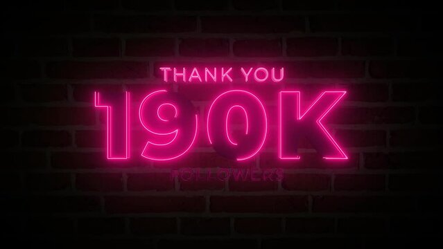 Thank you 190K followers. 190,000 followers realistic neon sign on the brick wall animation.