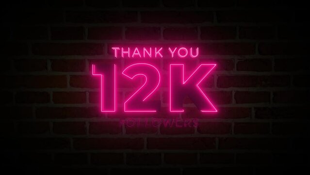 Thank you 12K followers. 12,000 followers realistic neon sign on the brick wall animation