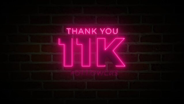 Thank you 11K followers. 11,000 followers realistic neon sign on the brick wall animation.