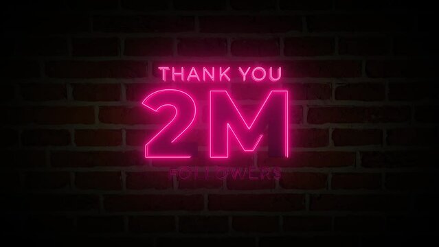 Thank you 2M followers. 2 Million followers realistic neon sign on the brick wall animation