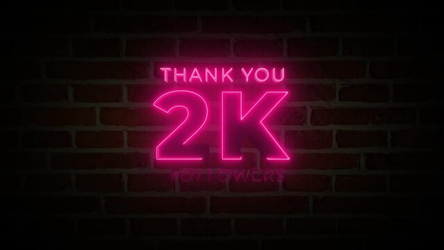 Thank you 2K followers. 2000 followers realistic neon sign on the brick wall animation.