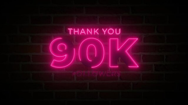 Thank you 90K followers. 90,000 followers realistic neon sign on the brick wall animation.