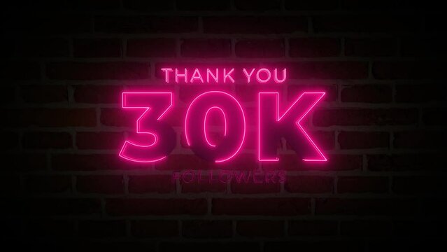 Thank you 30K followers. 30,000 followers realistic neon sign on the brick wall animation.