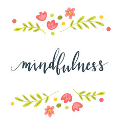 Mindfulness hand written brush lettering in script. Illustration postcard template with text, plants and flowers