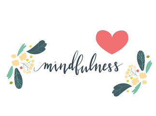 Mindfulness hand written brush lettering in script. Illustration postcard template with text, plants and flowers.